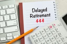 What Are The Benefits Of Delaying Retirement? 